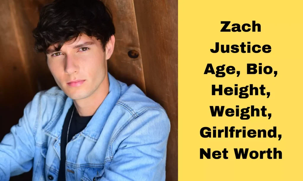 Zach Justice – Age, Bio, Height, Weight, Girlfriend, Net Worth